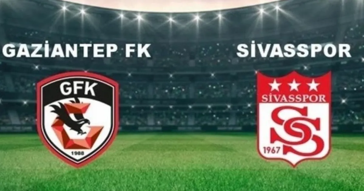 Gaziantep FK - Sivasspor Maçı Ne Zaman? Gaziantep FK - Sivasspor Maçı ...