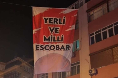 'Yerli ve Milli Escobar' pankartı ortalığı karıştırdı