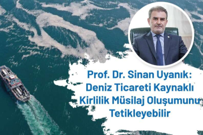 Prof. Dr. Sinan Uyanık: Deniz Taşımacılığı Kaynaklı Atıklar Müsilaj Oluşumunu Tetikleyebilir