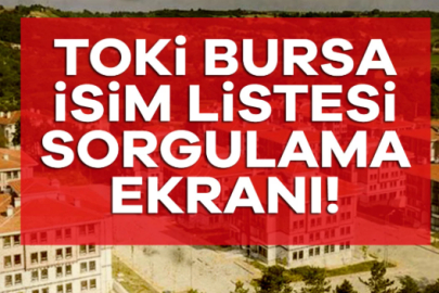 TOKİ Bursa isim listesi sorgulama ekranı!