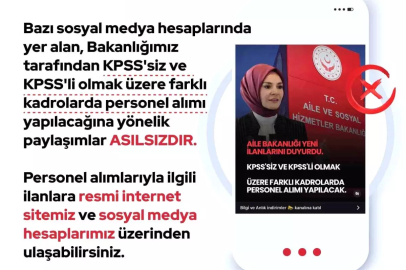 Aile ve Sosyal Hizmetler Bakanlığı: "KPSS'siz ve KPSS'li olmak üzere farklı kadrolarda personel alımı yapılacağına yönelik paylaşımlar asılsızdır"