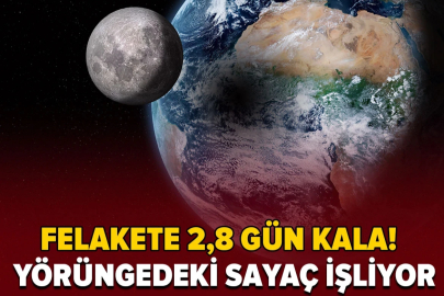 Yörüngedeki sayaç işliyor: Felakete 2,8 gün kala!