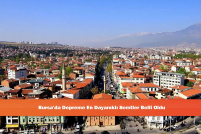 Bursa'da Depreme En Dayanıklı Semtler Belli Oldu